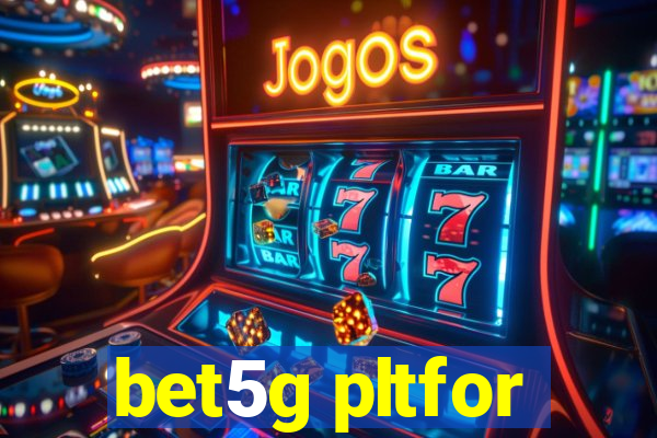 bet5g pltfor